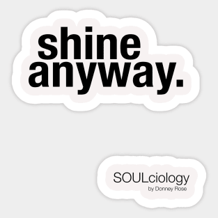"shine anyway" Sticker